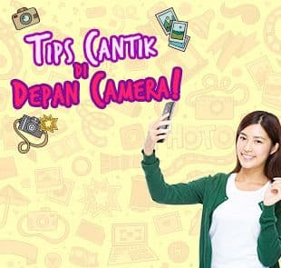 Tetap cantik di depan kamera!